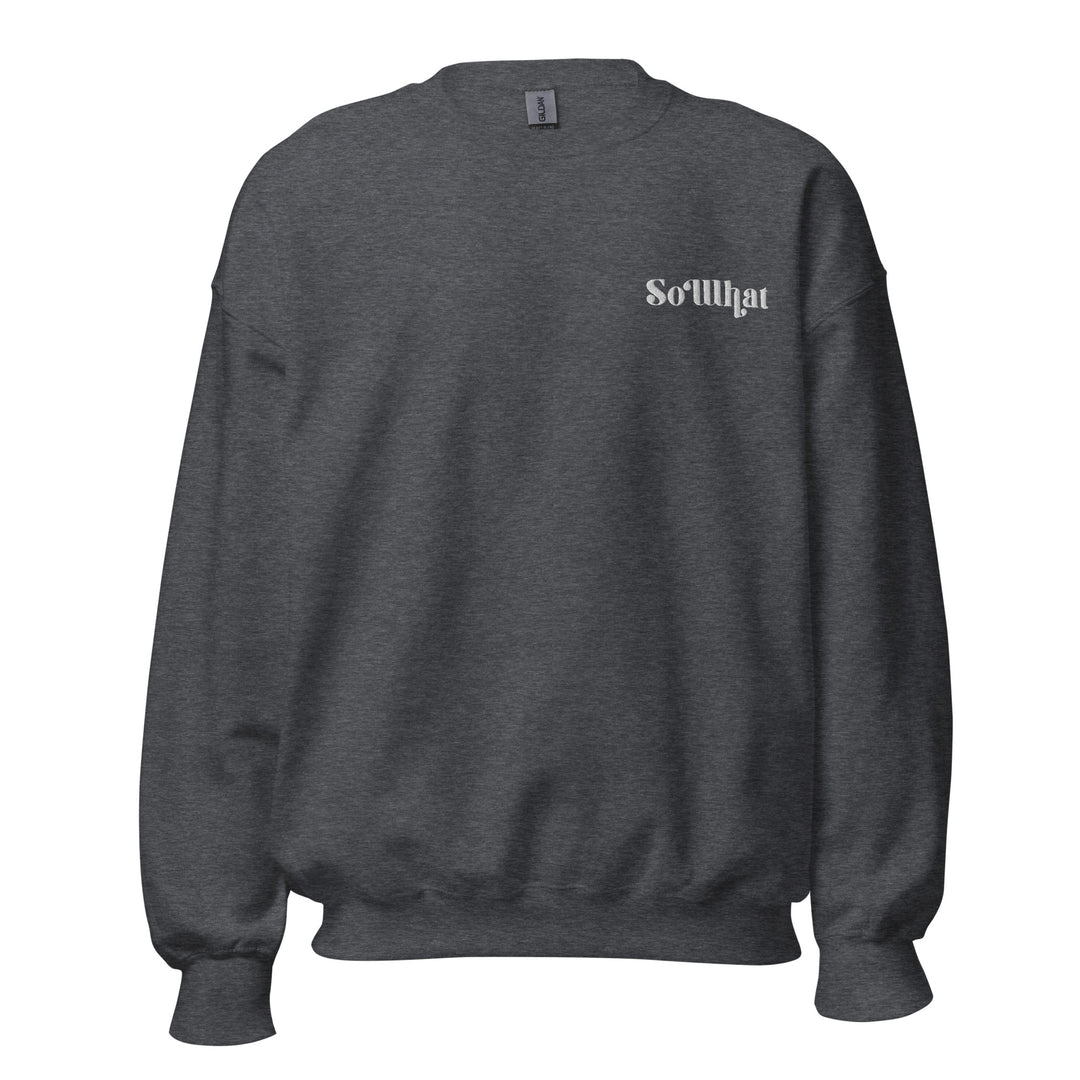 SoWhat Unisex Crew Neck Sweatshirt