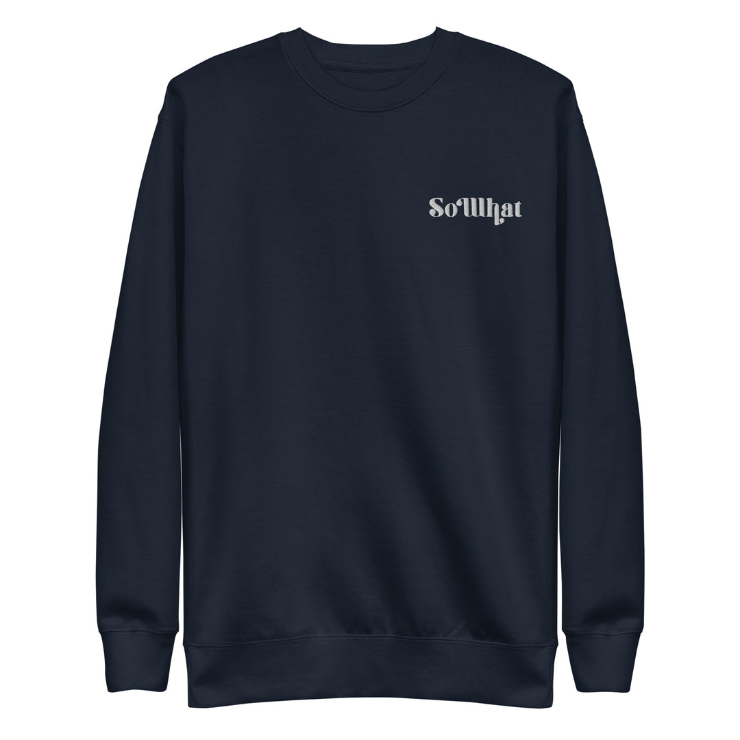 SoWhat Unisex Premium Sweatshirt