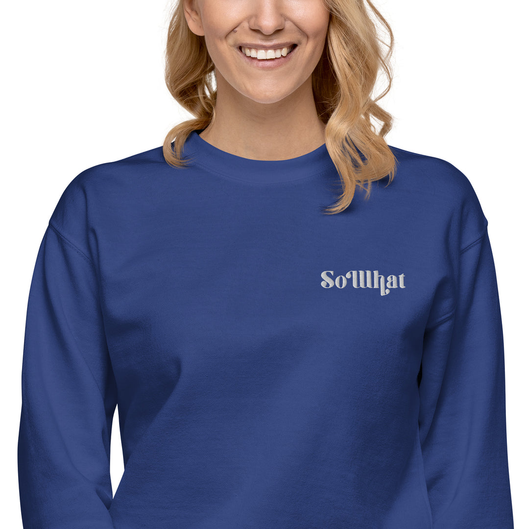 SoWhat Unisex Premium Sweatshirt